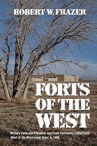 Forts of the West: Military Forts and Presidios and Posts Commonly Called Forts West of the Mississippi River to 1898 livre
