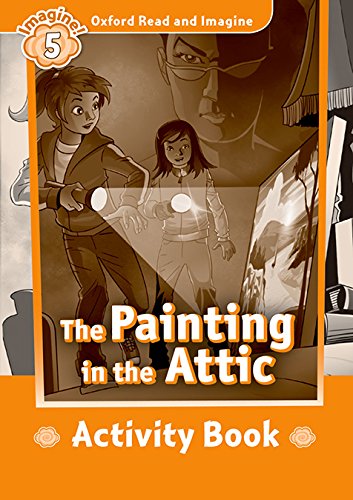 Oxford Read and Imagine 5 The Painting in the Attic Activity Book