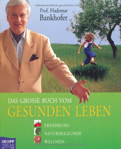 Download Das große Buch vom gesunden Leben. Ernährung, Naturheilkunde, Wellness Download Das große Buch vom gesunden Leben. Ernährung, Naturheilkunde, Wellness