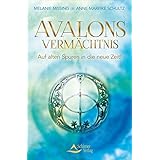 Avalons Vermächtnis: Auf alten Spuren in die neue Zeit!