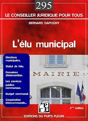 Puits fleuri L'élu municipal : Elections municipales, Statut de l'élu, Domaines d'intervention, Les services publics communaux, Budget communal, Coopération intercommunale