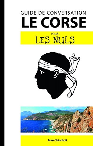 Le corse - Guide de conversation pour les Nuls, 2e edition Le corse - Guide de conversation pour les Nuls, 2e edition