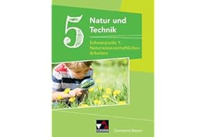 Natur und Technik – Gymnasium Bayern / Natur und Technik Gymnasium 5: NW Arbeiten