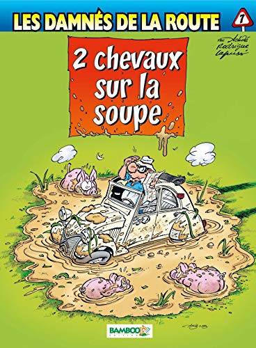 Télécharger Les damnés de la route, Tome 7 : 2 chevaux sur la soupe Gratuit