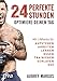 Produktbild 24 perfekte Stunden: Optimiere deinen Tag - Mit Lifehacks für Aufstehen, Arbeiten, Lernen, Essen, Trainieren, Schlafen, Sex