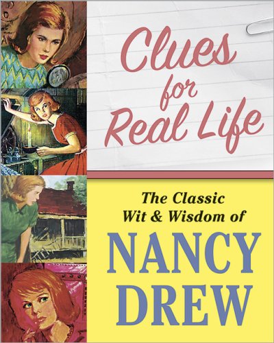 Clues for Real Life: The Classic Wit and Wisdom of Nancy Drew