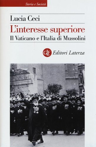 L'interesse superiore. Il Vaticano e l'Italia di Mussolini L'interesse superiore. Il Vaticano e l'Italia di Mussolini