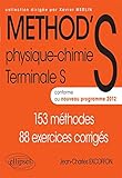 Méthod'S Physique-Chimie Terminale S Conforme au Programme 2012. 153 Méthodes 88 Exercices Corrigés