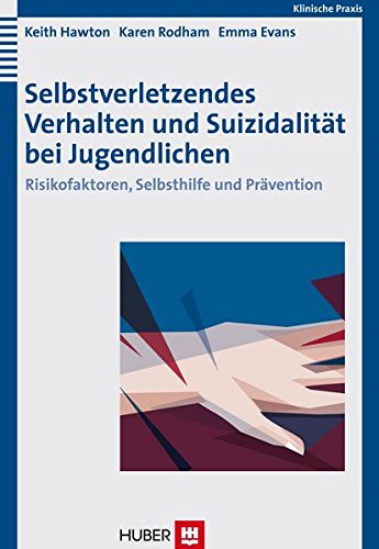 Download Selbstverletzendes Verhalten und Suizidalität bei Jugendlichen. Risikofaktoren, Selbsthilfe und Prävention Download Selbstverletzendes Verhalten und Suizidalität bei Jugendlichen. Risikofaktoren, Selbsthilfe und Prävention