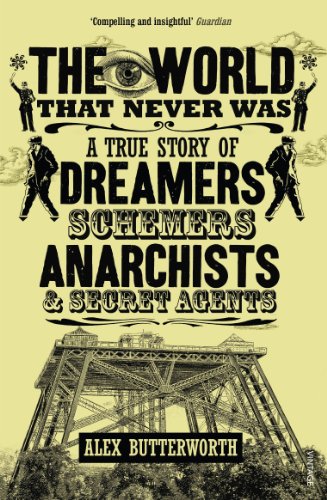 Download The World That Never Was: A True Story of Dreamers, Schemers, Anarchists and Secret Agents