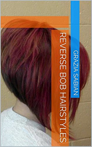 Reverse Bob Hairstyles Ebook Grazia Sabian Amazon In Kindle Store