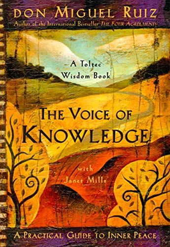 The Voice of Knowledge: A Practical Guide to Inner Peace (A Toltec Wisdom Book) (English Edition) livre