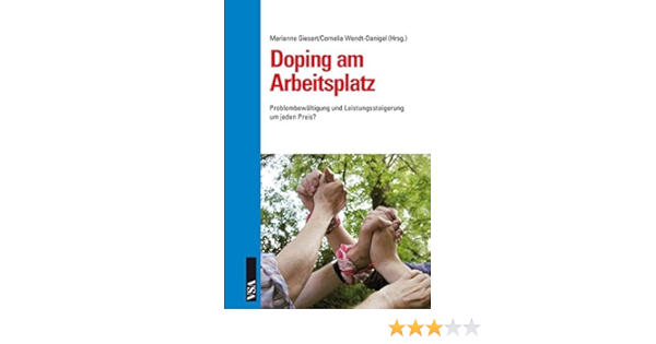 Doping Am Arbeitsplatz Problembewaltigung Und Leistungssteigerung Um Giesert Marianne Wendt Danigel Amazon De Bucher