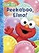 Peekaboo, Elmo! (Sesame Street) (Big Bird's Favorites Board Books) by 