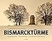 Bismarcktürme: Architektur, Geschichte, Landschaftserlebnis by 