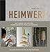 Heimwerk - Do it yourself und Upcycling: Schöner wohnen mit stilvollen Accessoires. Das große Ideenbuch mit Step-by-Step-Anleitungen. by Gabriele Chomrak, Justyna Krzyzanowska