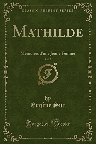 Mathilde, Vol. 2: Memoires D'Une Jeune Femme (Classic Reprint)