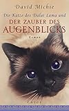 Die Katze des Dalai Lama und der Zauber des Augenblicks: Roman by 