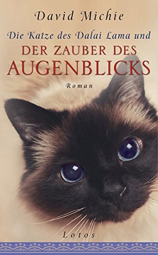 Die Katze des Dalai Lama und der Zauber des Augenblicks: Roman