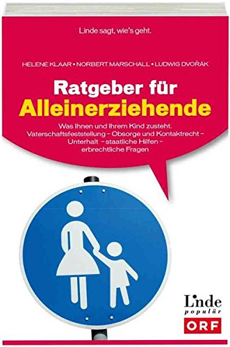 Ratgeber Für Alleinerziehende Was Ihnen Und Ihrem Kind Zusteht Obsorge Und Besuchsrecht Unterhalt Staatliche Hilfen Erbrechtliche Fragen - 