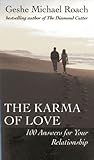 The Karma of Love: 100 Answers for Your Relationship, from the Ancient Wisdom of Tibet by