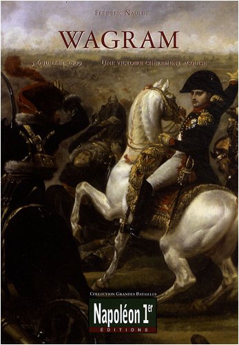 Wagram, 5-6 juillet 1809 : une victoire chèrement acquise gratuit Wagram, 5-6 juillet 1809 : une victoire chèrement acquise gratuit