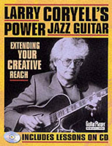 Larry Coryell's Power Jazz Guitar: Extending Your Creative Reach livre