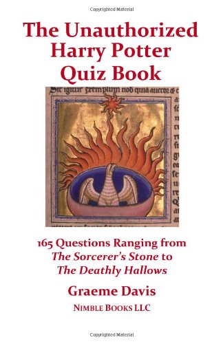The Unauthorized Harry Potter Quiz Book: 165 Questions Ranging from the Sorcerer's Stone to the Deathly Hallows