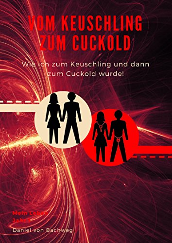Download Vom Keuschling zum Cuckold: Eine wahre Erzählung auf unserem Weg in eine FLR. (Jahr 1) Download Vom Keuschling zum Cuckold: Eine wahre Erzählung auf unserem Weg in eine FLR. (Jahr 1)