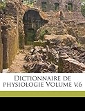 Image de Dictionnaire de Physiologie Volume V.6