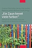 »Ein Zaun kennt viele Farben«. Plädoyer für eine kreative Kultur der Begegnung mit Menschen mit Demenz by Piechotta-Henze (Hrsg.), Josties (Hrsg.)