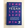 How To Go Vegan: The why, the how, and everything you need to make going vegan easy - Image 5