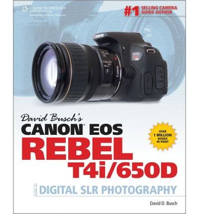 Download [ David Busch's Canon EOS Rebel T4i/650D Guide to Digital SLR Photography ] [ DAVID BUSCH'S CANON EOS REBEL T4I/650D GUIDE TO DIGITAL SLR PHOTOGRAPHY ] BY Busch, David ( AUTHOR ) Oct-26-2012 Paperback