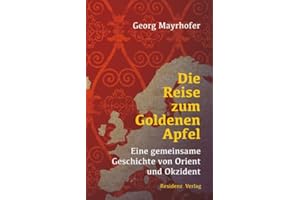 Die Reise zum Goldenen Apfel: Eine gemeinsame Geschichte von Orient und Okzident