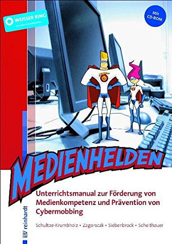Download Medienhelden: Unterrichtsmanual zur Förderung von Medienkompetenz und Prävention von Cybermobbing Download Medienhelden: Unterrichtsmanual zur Förderung von Medienkompetenz und Prävention von Cybermobbing