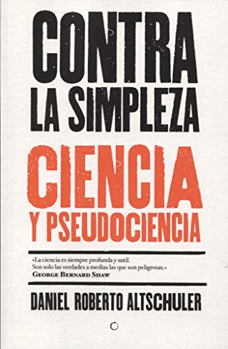 Contra la simpleza: Ciencia y pseudociencia