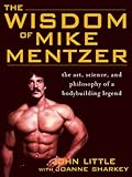 Image de The Wisdom of Mike Mentzer: The Art, Science and Philosophy of a Bodybuilding Legend