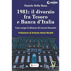 1981: il divorzio fra Tesoro e Banca d'Italia: Come nacque la dittatura dei mercati f