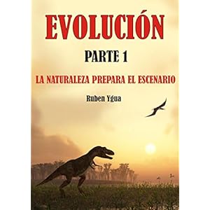 EVOLUCIÓN: LA NATURALEZA PREPARA EL ESCENARIO