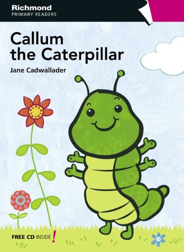 RPR LEVEL 1 CALLUM THE CATERPILLAR (Richmond Primary Readers)