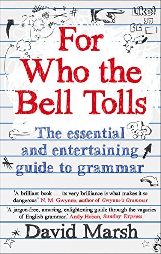 For Who the Bell Tolls: The Essential and Entertaining Guide to Grammar