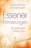 Essener Erinnerungen: Die spirituellen Lehren Jesu by 