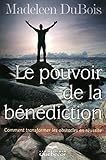 Image de LE POUVOIR DE LA BENEDICTION 6ED - COMMENT TRANSFORMER LES OBSTACLES EN REUSSITE