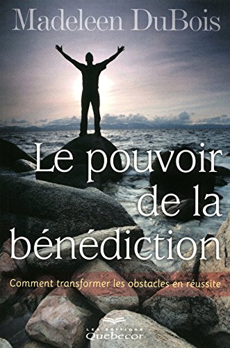 Download LE POUVOIR DE LA BENEDICTION 6ED - COMMENT TRANSFORMER LES OBSTACLES EN REUSSITE Download LE POUVOIR DE LA BENEDICTION 6ED - COMMENT TRANSFORMER LES OBSTACLES EN REUSSITE