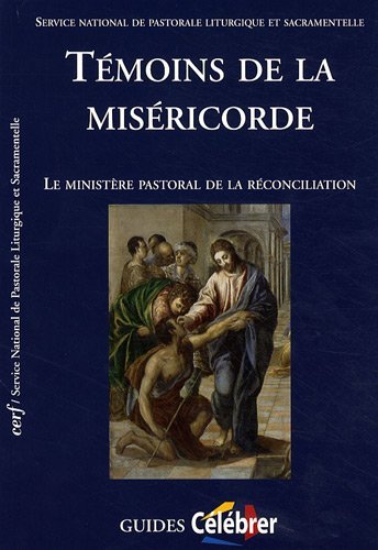 Download Témoins de la miséricorde : Le ministère pastoral de la réconciliation Download Témoins de la miséricorde : Le ministère pastoral de la réconciliation