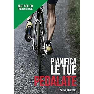 Pianifica le tue Pedalate: Il libro di riferimento per l'allenamento ciclista.
