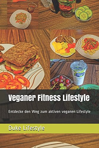 Download Veganer Fitness Lifestyle: Entdecke den Weg zum aktiven veganen Lifestyle Download Veganer Fitness Lifestyle: Entdecke den Weg zum aktiven veganen Lifestyle