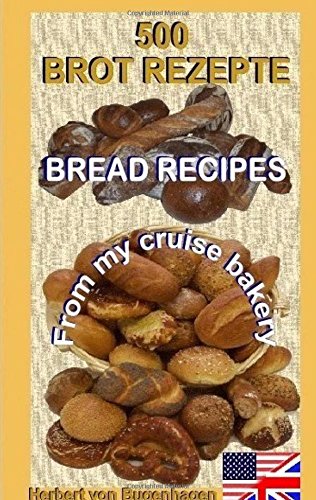 500 Bread Recipes: From my cruise bakery