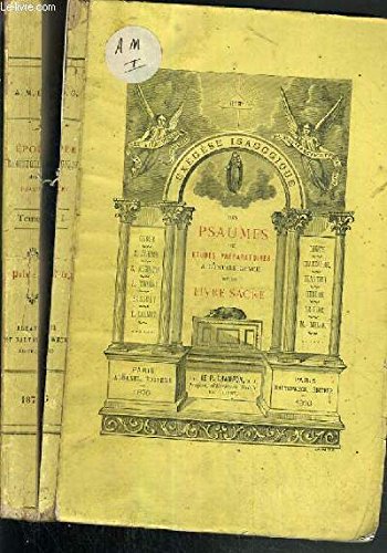 EXEGESE ISAGOGIQUE DES PSAUMES OU ETUDES PREPARATOIRES A L'INTELLIGENCE DE CE LIVRE SACRE francais EXEGESE ISAGOGIQUE DES PSAUMES OU ETUDES PREPARATOIRES A L'INTELLIGENCE DE CE LIVRE SACRE francais