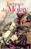 Image de Jacques de Molay : Le crépuscule des templiers